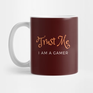 Trust Me I Am A Gamer 10 Mug